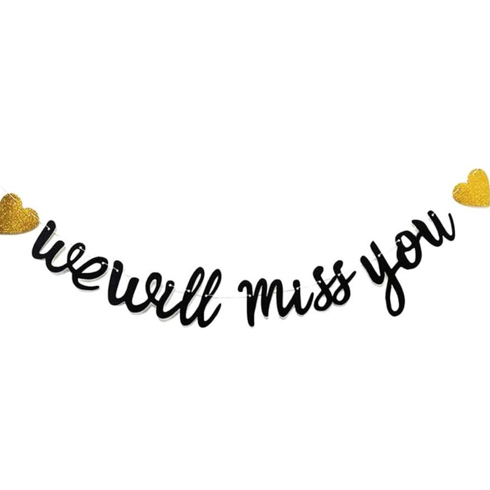 We will miss you you banner.